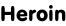 Heroin