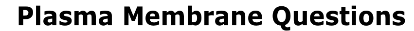 Plasma Membrane Questions